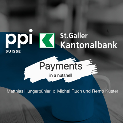 #14 Payments in a nutshell - Die Einführung von Instant Payments in der Schweiz - ein Mammutprojekt mit 6 Banken und PPI als Bauleiter